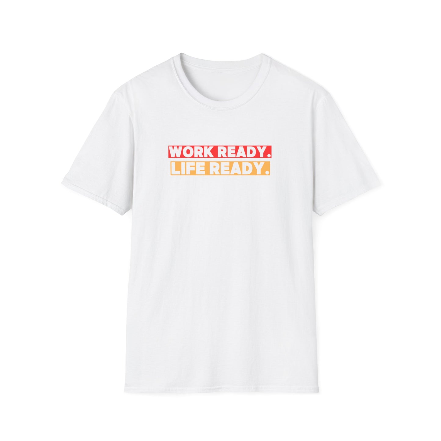 Work Ready Life Ready  T-Shirt