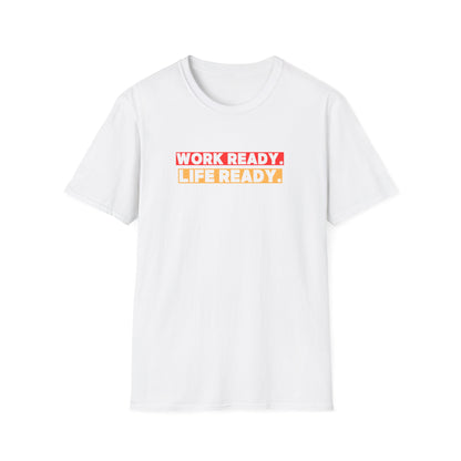 Work Ready Life Ready  T-Shirt