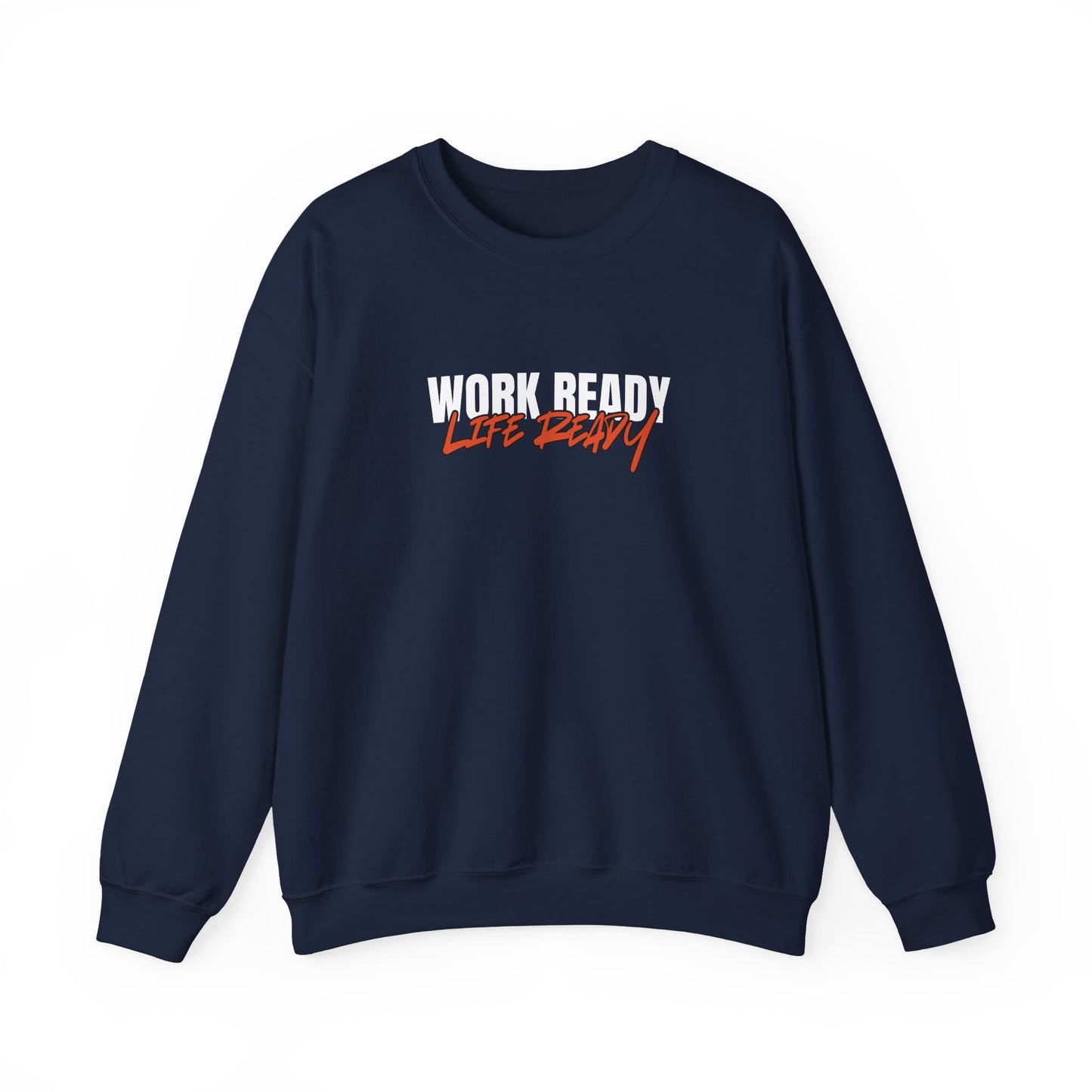 Work Ready Life Ready Crewneck Sweatshirt