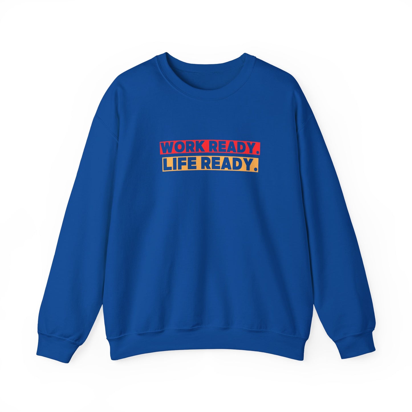 Work Ready Life Ready Crewneck Sweatshirt