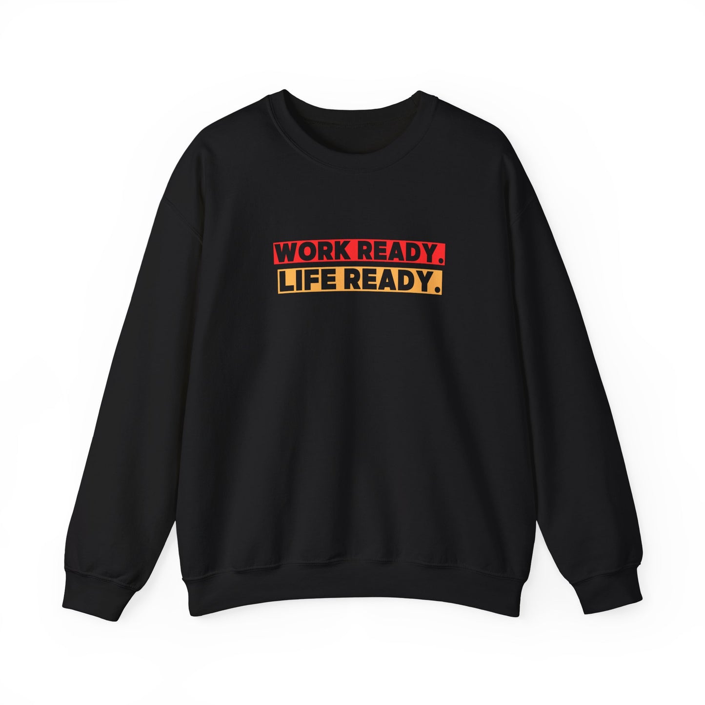 Work Ready Life Ready Crewneck Sweatshirt