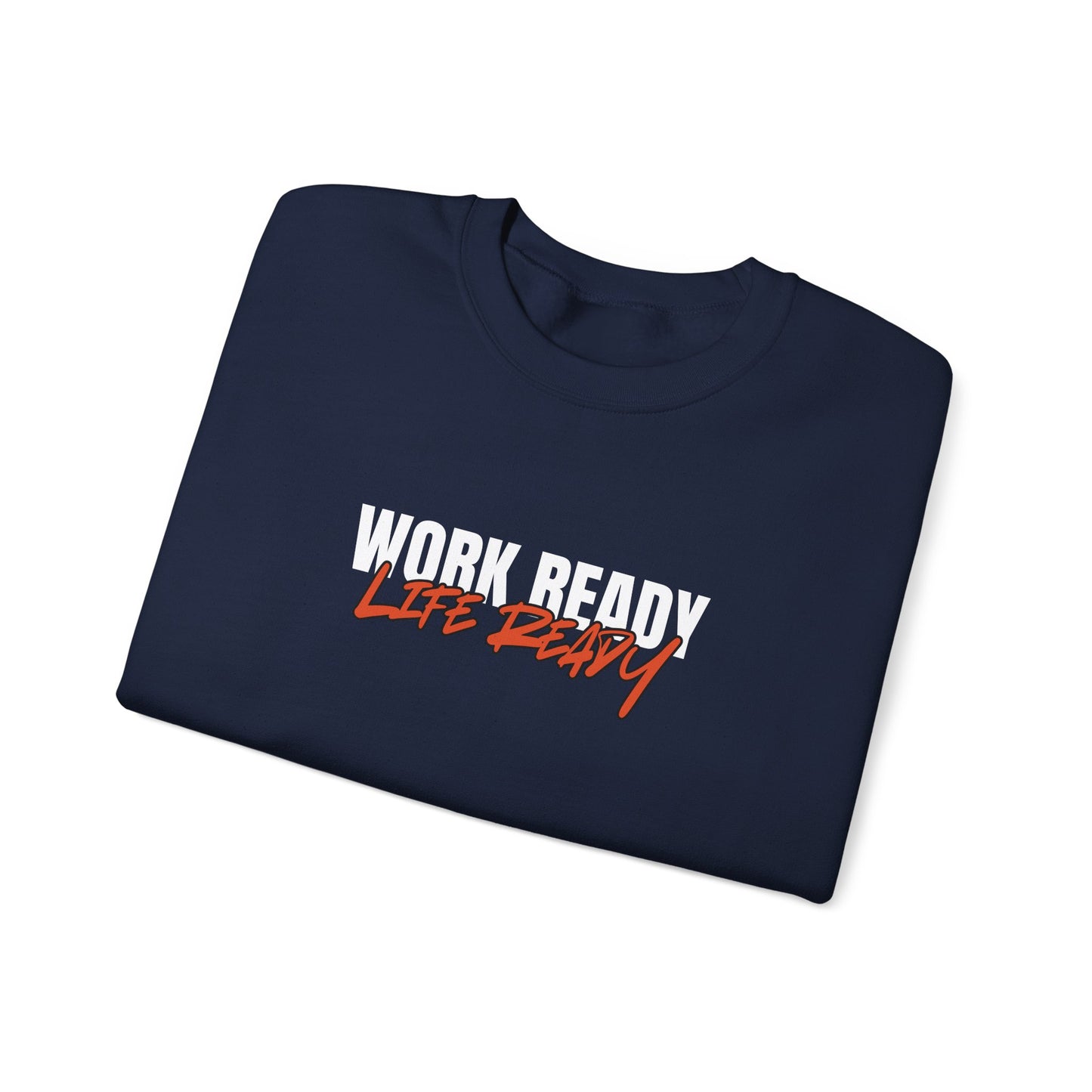 Work Ready Life Ready Crewneck Sweatshirt