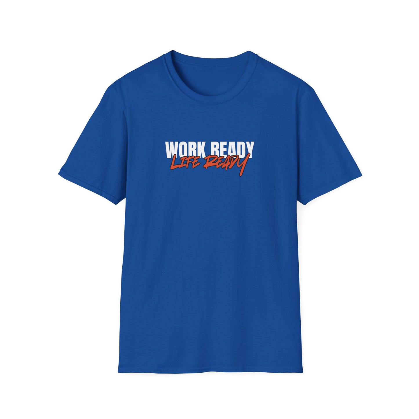 Work Ready Life Ready T-Shirt