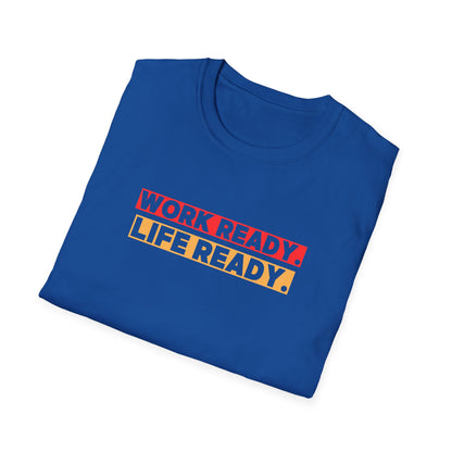 Work Ready Life Ready  T-Shirt