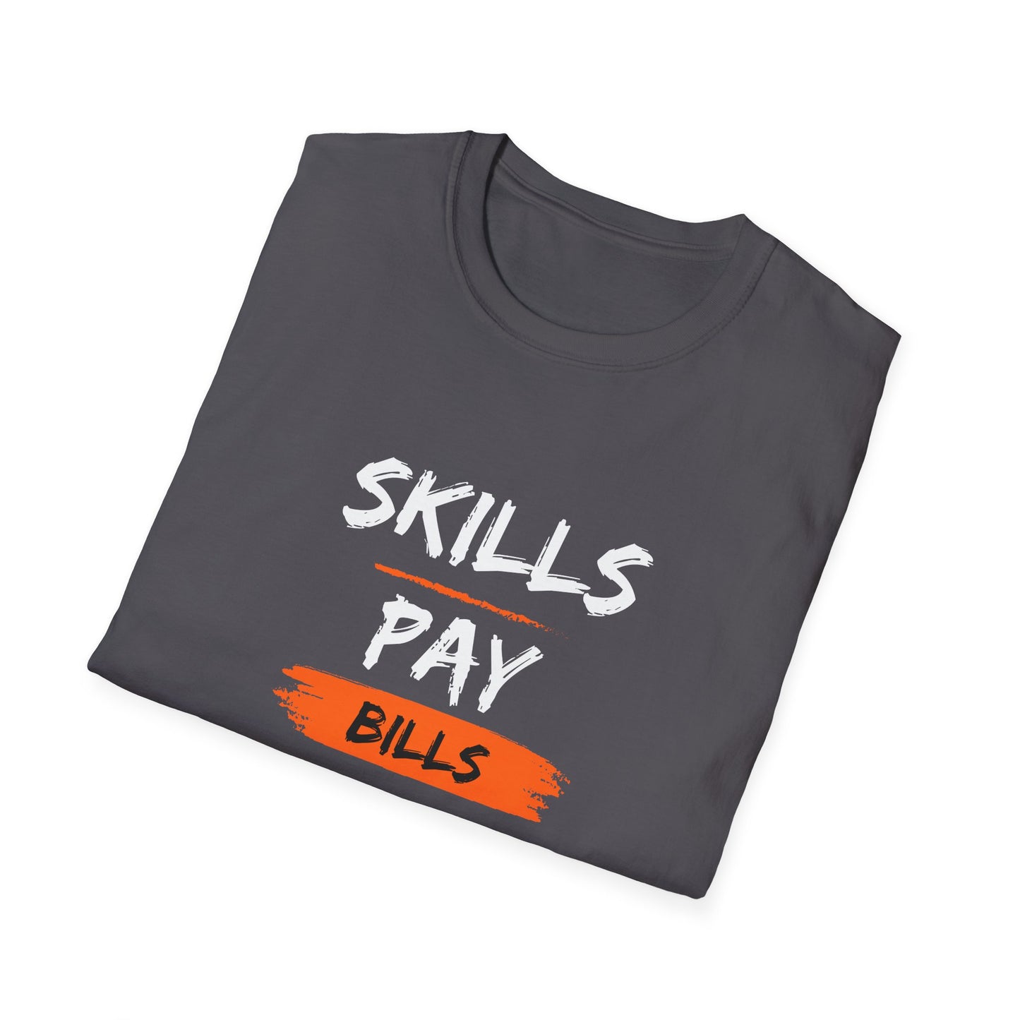 'Skills Pay Bills'  T-Shirt