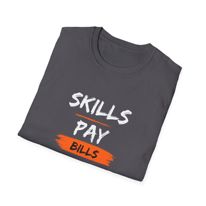 'Skills Pay Bills'  T-Shirt