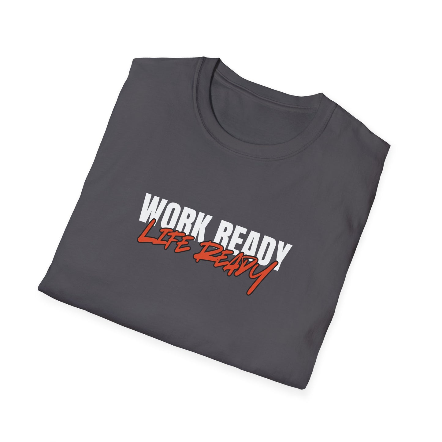 Work Ready Life Ready T-Shirt