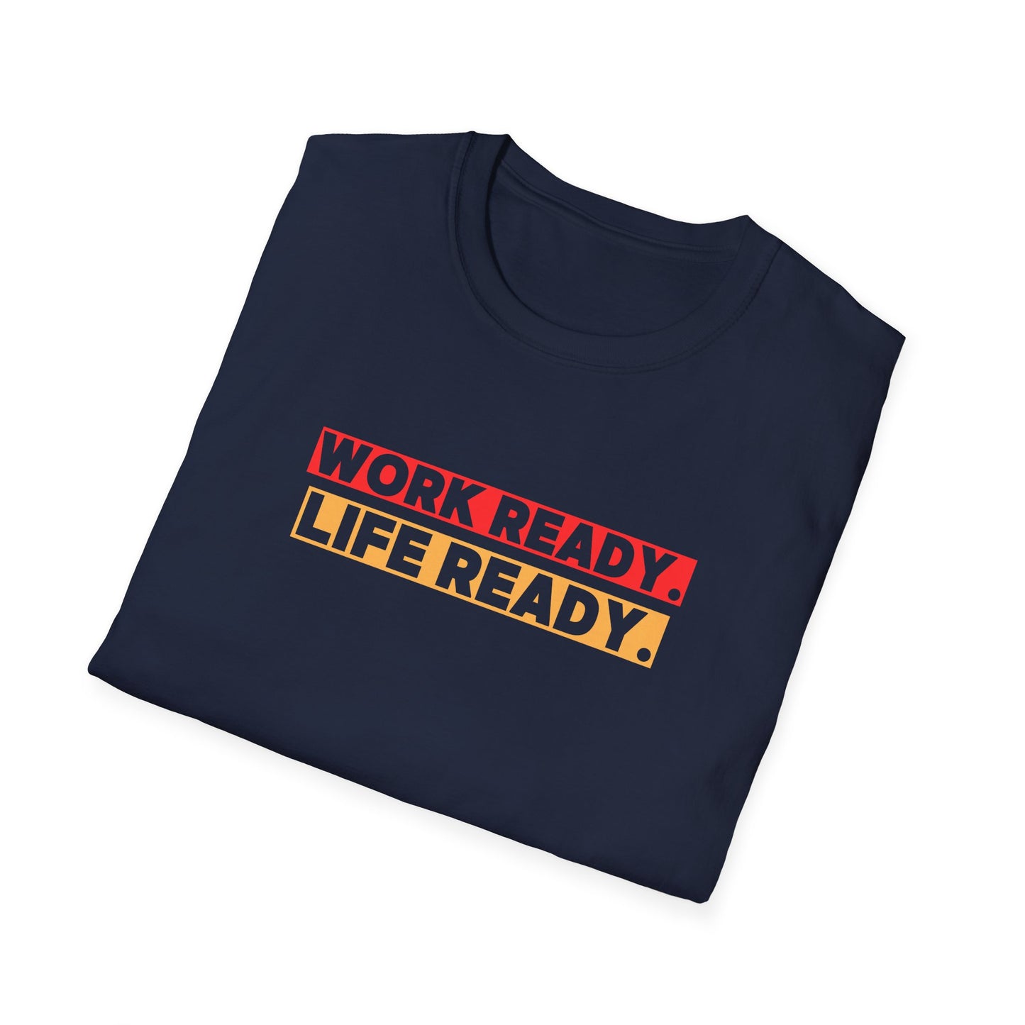 Work Ready Life Ready  T-Shirt