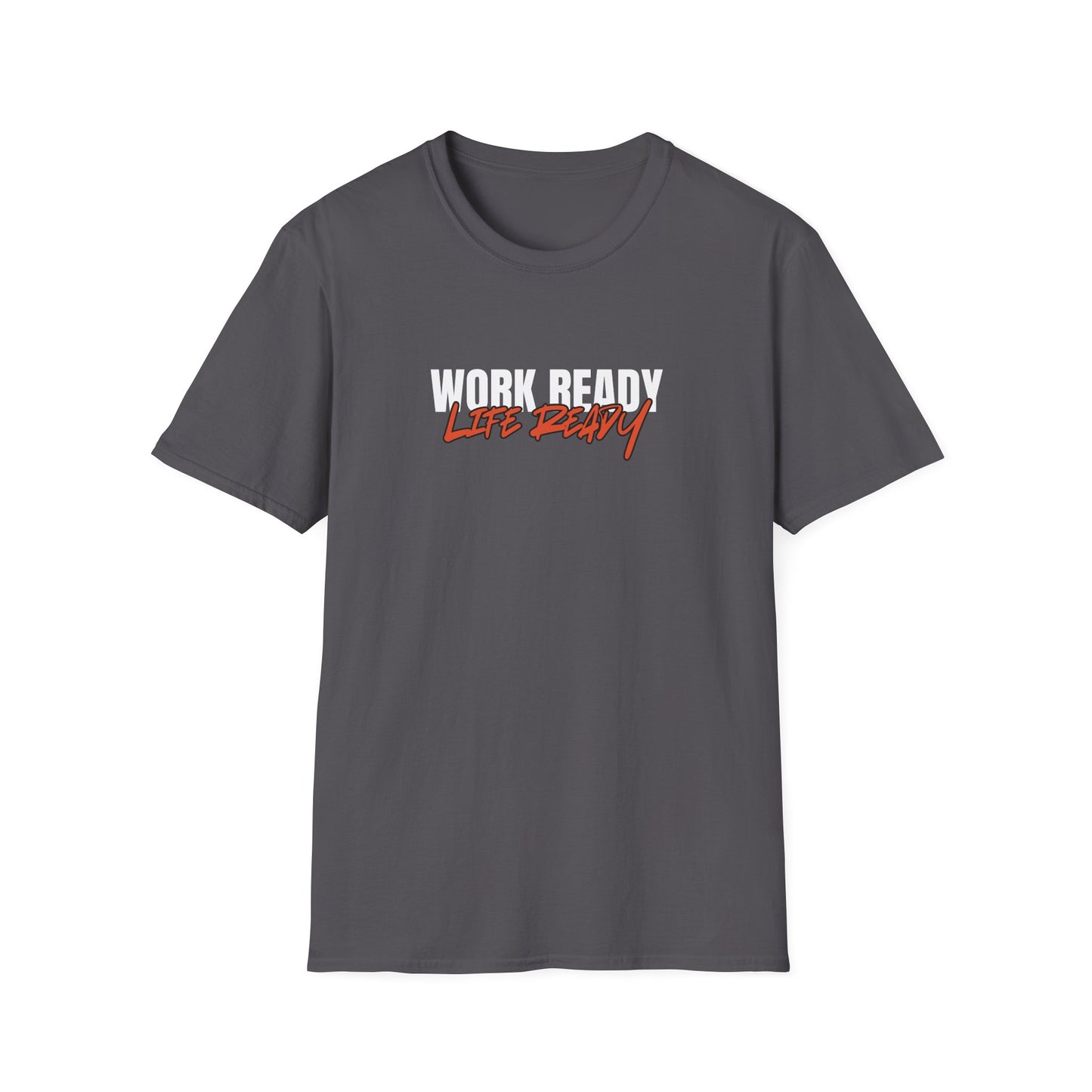 Work Ready Life Ready T-Shirt