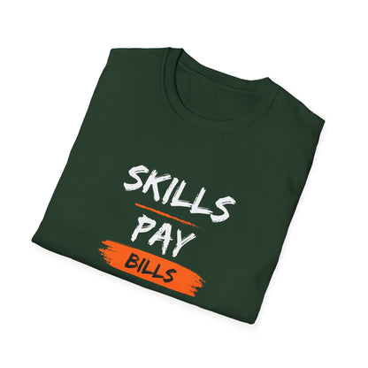 'Skills Pay Bills'  T-Shirt