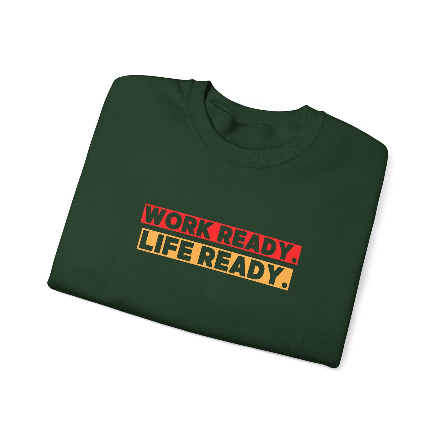 Work Ready Life Ready Crewneck Sweatshirt