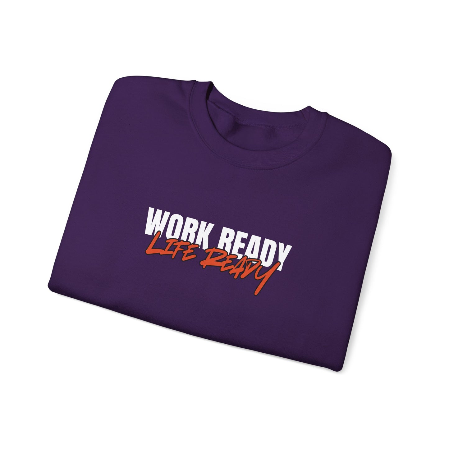 Work Ready Life Ready Crewneck Sweatshirt
