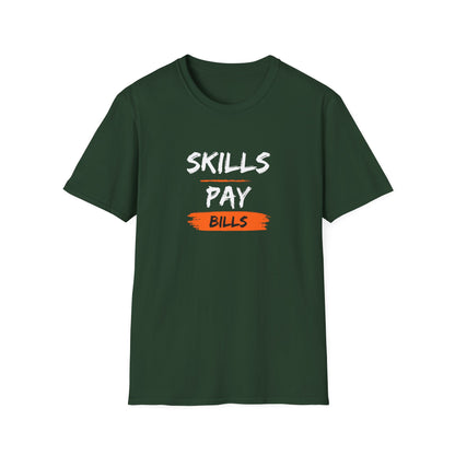 'Skills Pay Bills'  T-Shirt