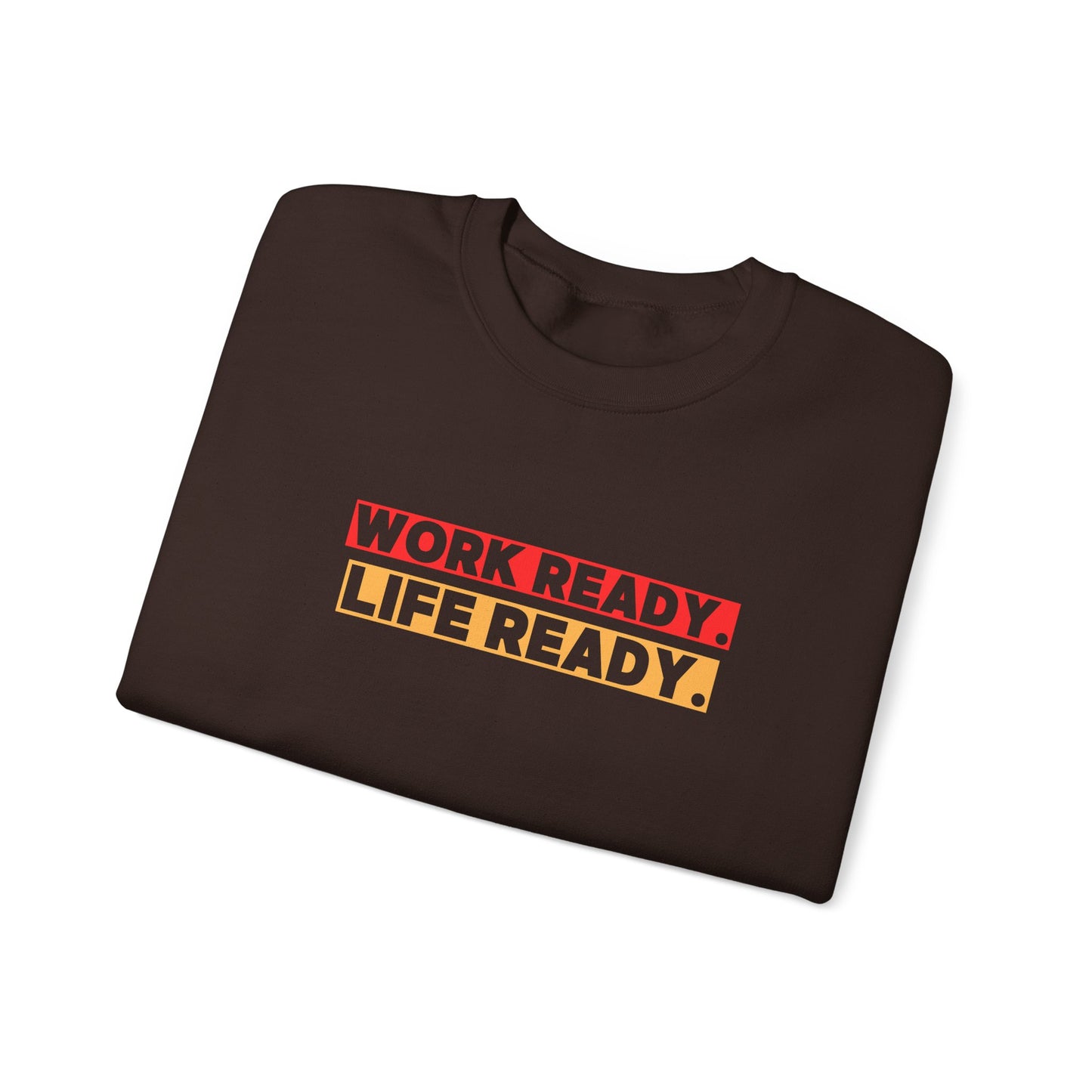 Work Ready Life Ready Crewneck Sweatshirt