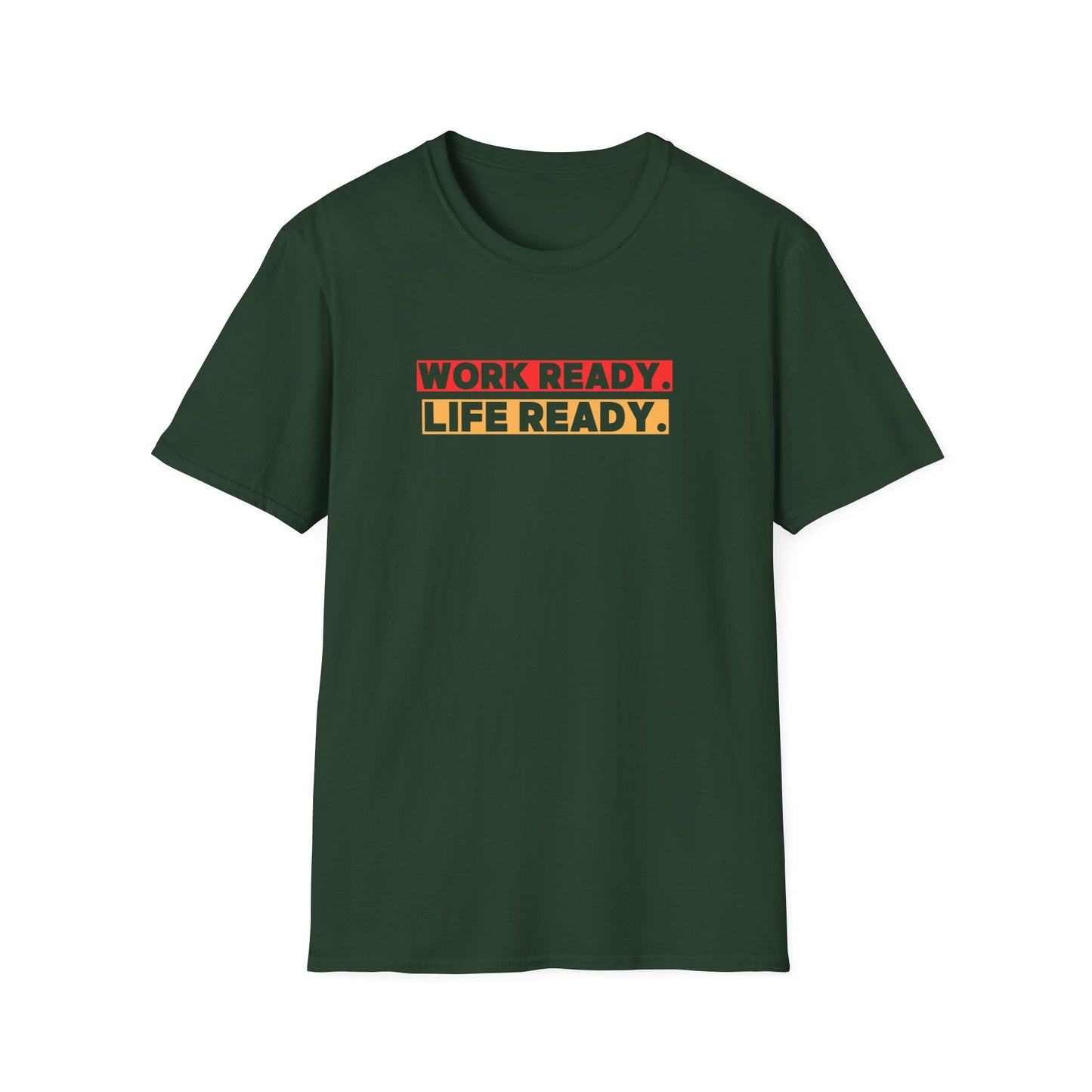 Work Ready Life Ready  T-Shirt