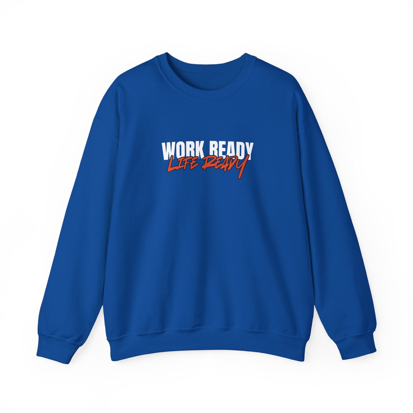 Work Ready Life Ready Crewneck Sweatshirt