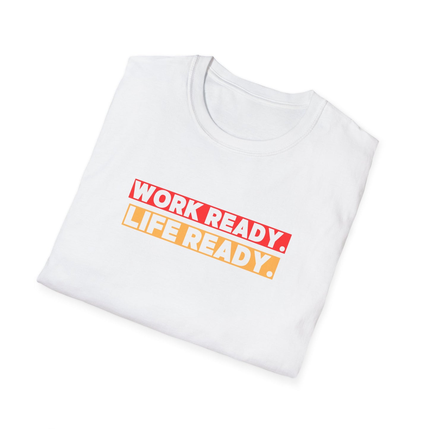 Work Ready Life Ready  T-Shirt