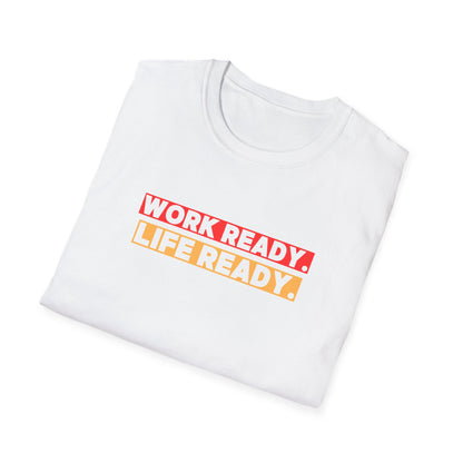 Work Ready Life Ready  T-Shirt