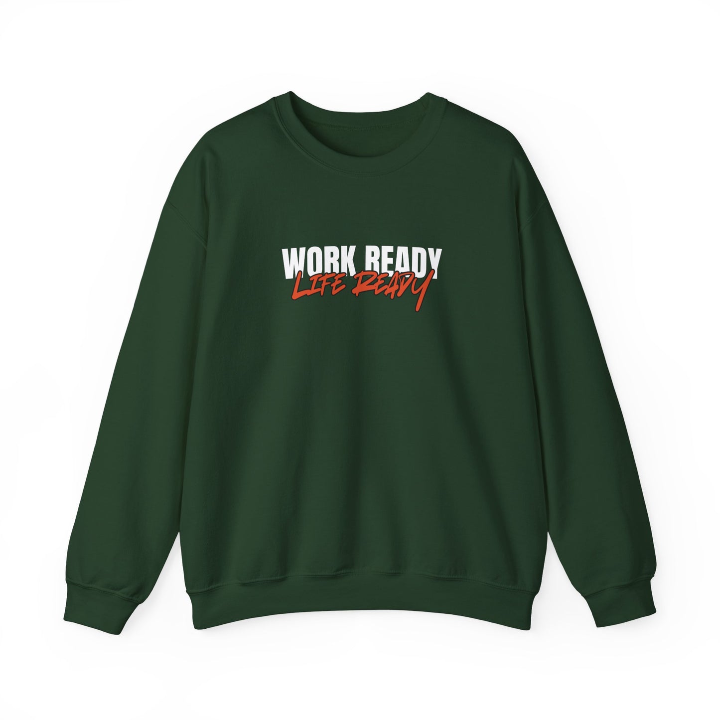 Work Ready Life Ready Crewneck Sweatshirt