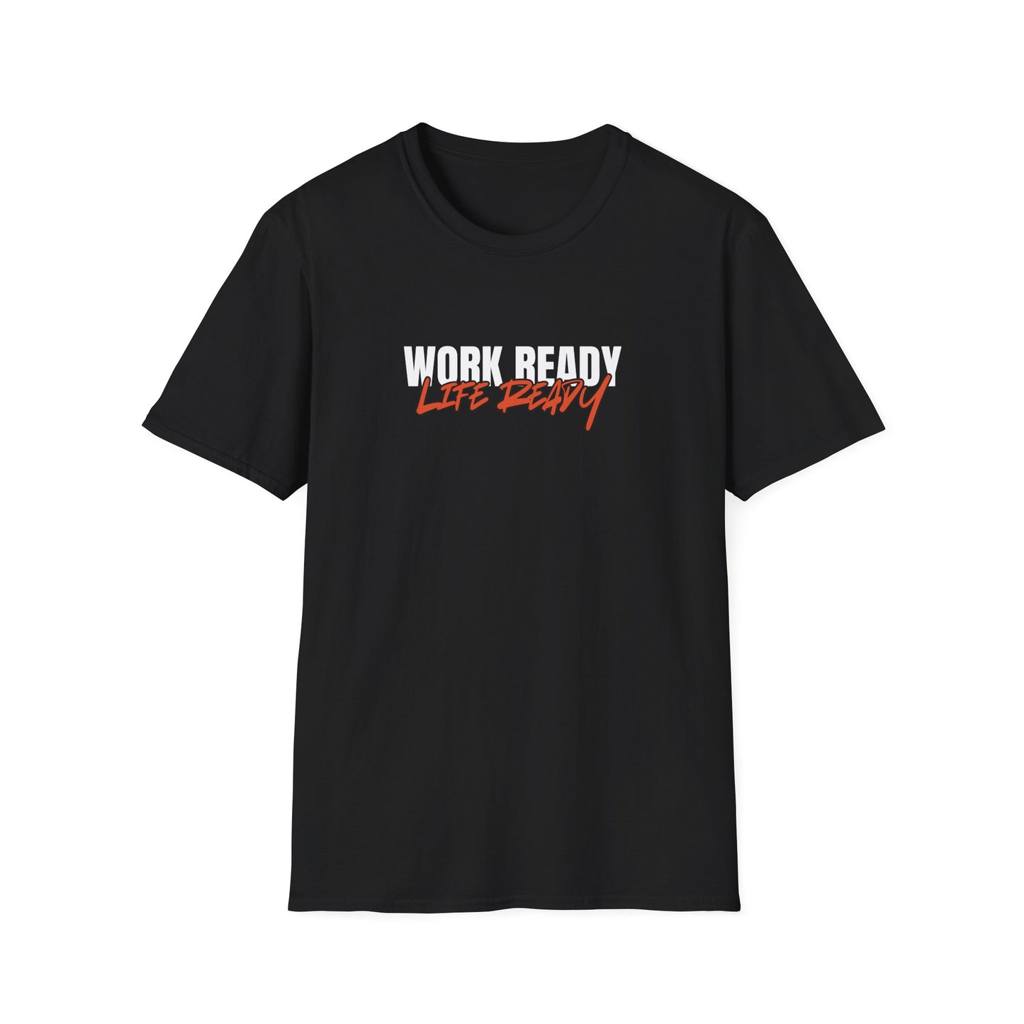 Work Ready Life Ready T-Shirt
