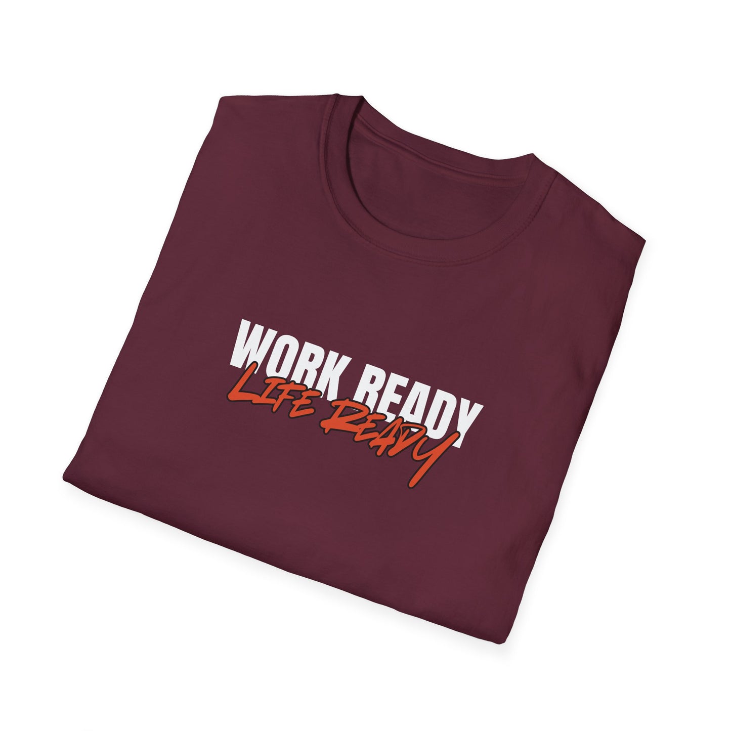 Work Ready Life Ready T-Shirt