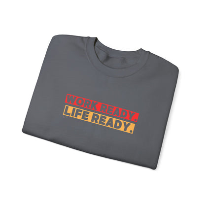 Work Ready Life Ready Crewneck Sweatshirt