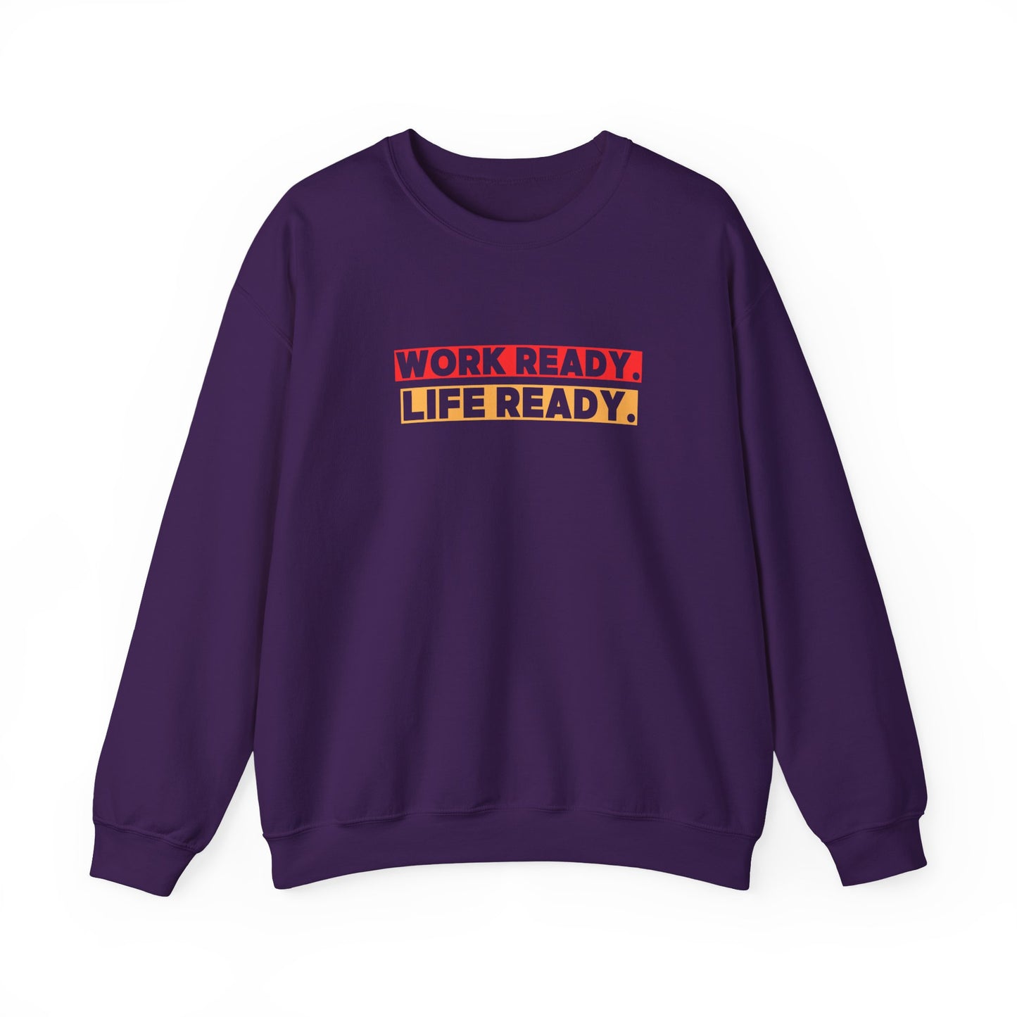 Work Ready Life Ready Crewneck Sweatshirt