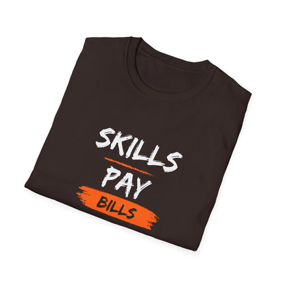 'Skills Pay Bills'  T-Shirt