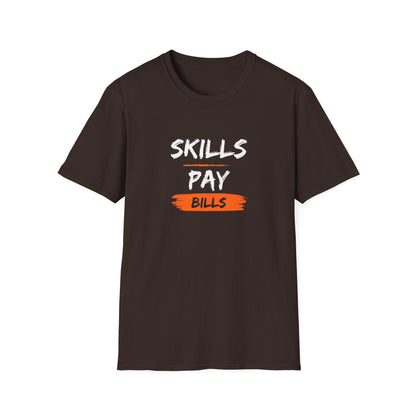 'Skills Pay Bills'  T-Shirt