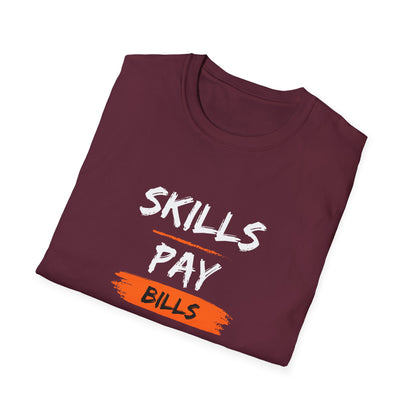 'Skills Pay Bills'  T-Shirt