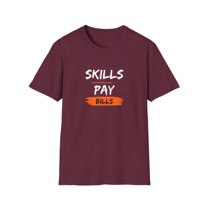 'Skills Pay Bills'  T-Shirt