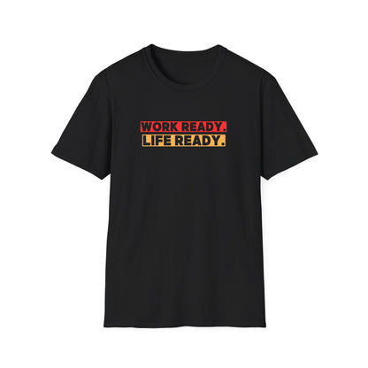 Work Ready Life Ready  T-Shirt