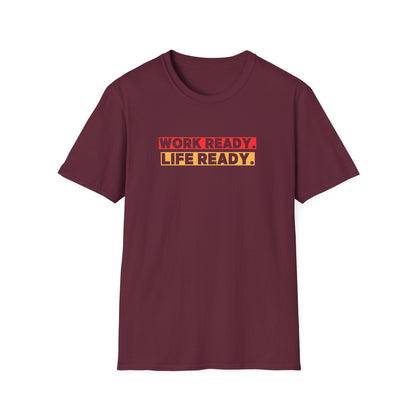 Work Ready Life Ready  T-Shirt