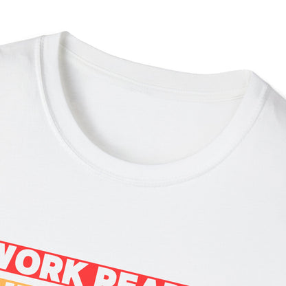 Work Ready Life Ready  T-Shirt