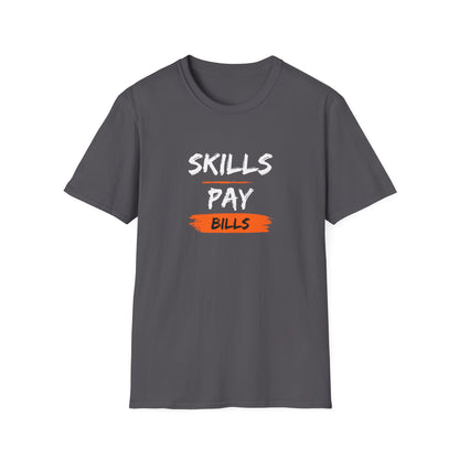 'Skills Pay Bills'  T-Shirt