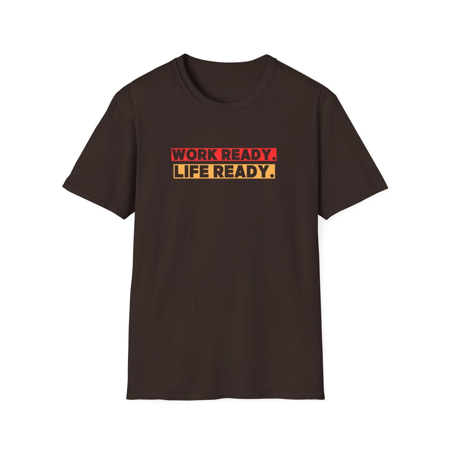 Work Ready Life Ready  T-Shirt