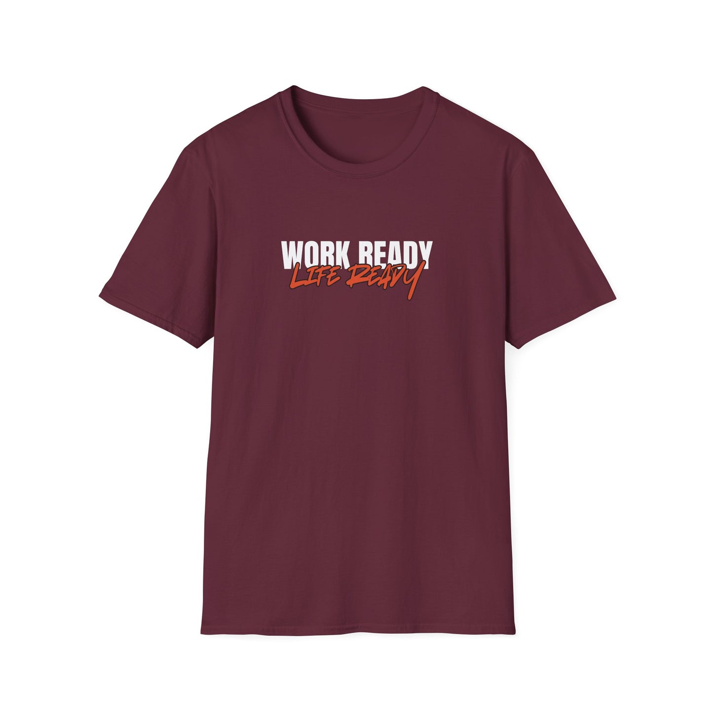 Work Ready Life Ready T-Shirt