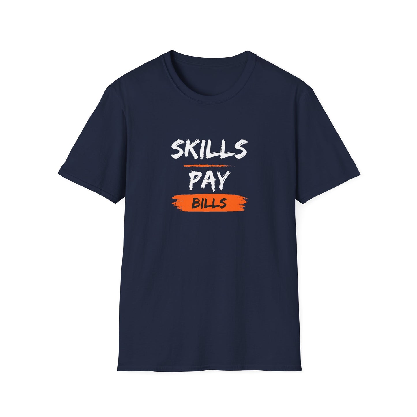 'Skills Pay Bills'  T-Shirt