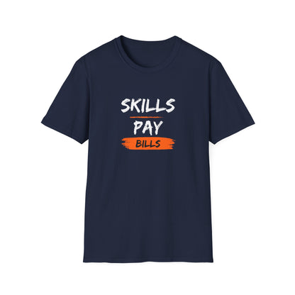 'Skills Pay Bills'  T-Shirt