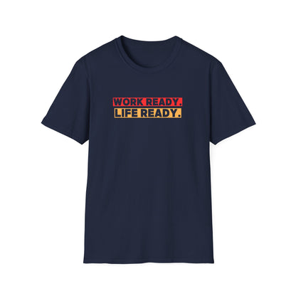 Work Ready Life Ready  T-Shirt
