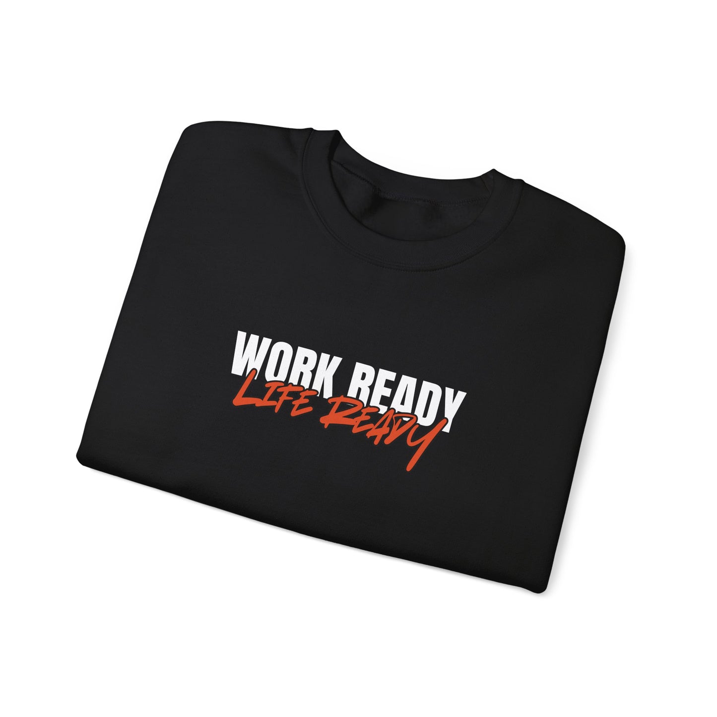 Work Ready Life Ready Crewneck Sweatshirt