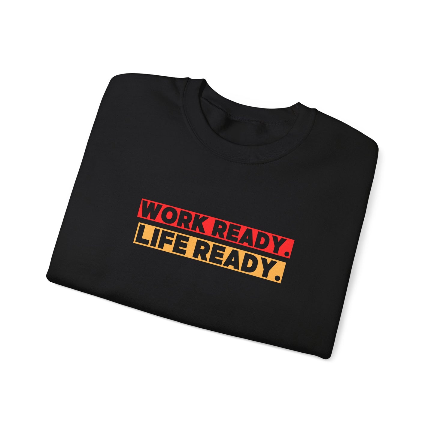 Work Ready Life Ready Crewneck Sweatshirt