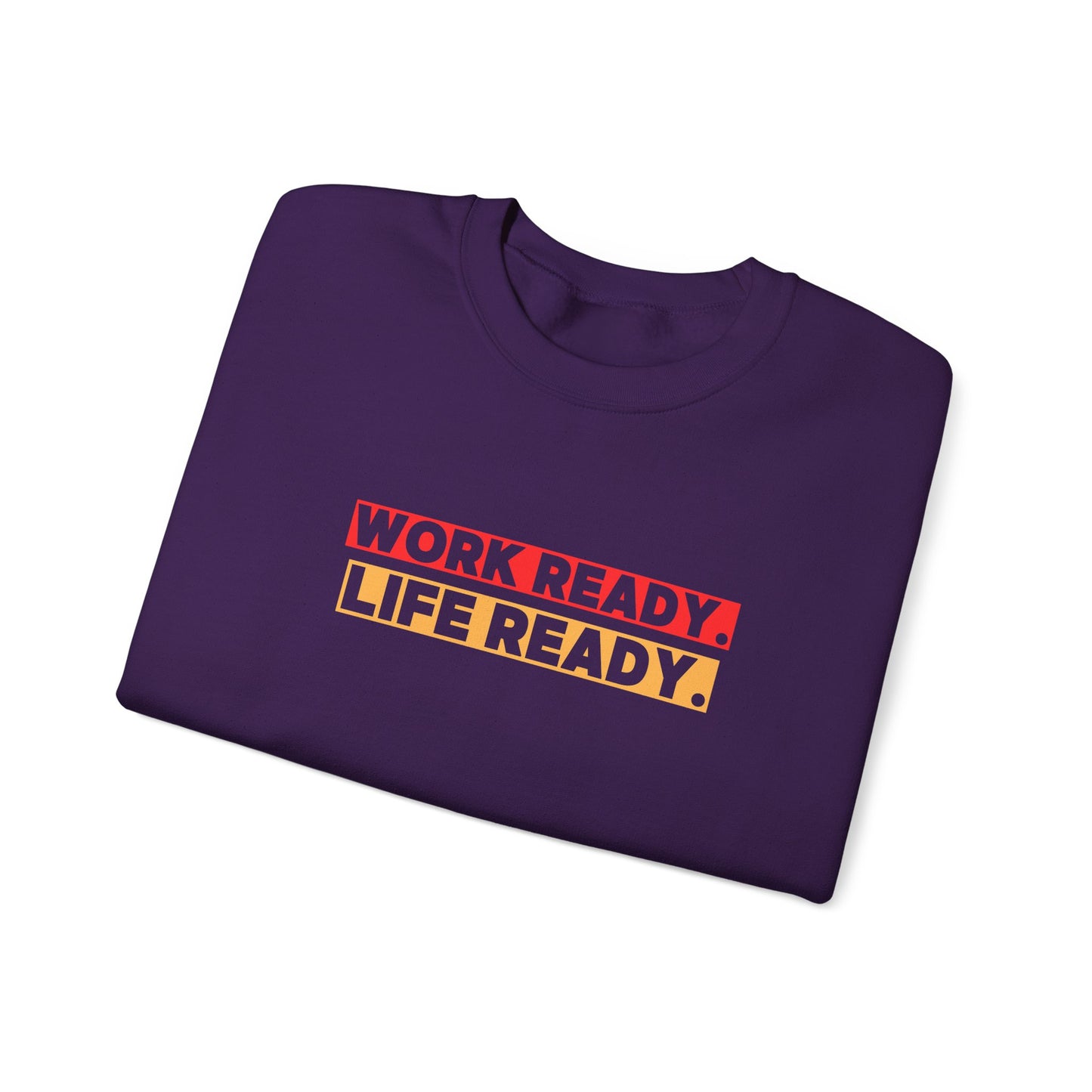 Work Ready Life Ready Crewneck Sweatshirt