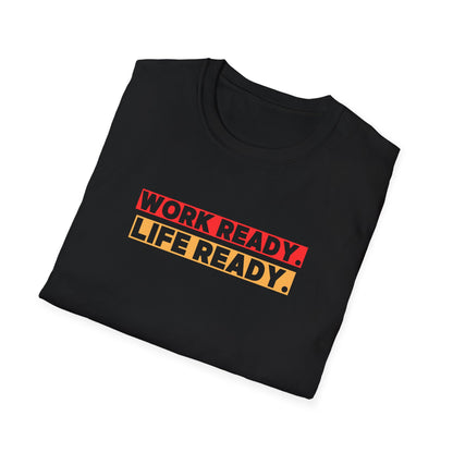 Work Ready Life Ready  T-Shirt