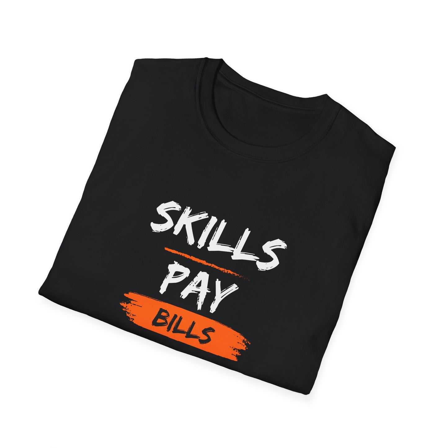 'Skills Pay Bills'  T-Shirt