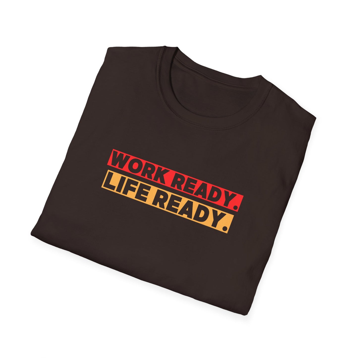 Work Ready Life Ready  T-Shirt