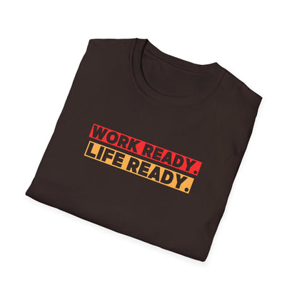 Work Ready Life Ready  T-Shirt