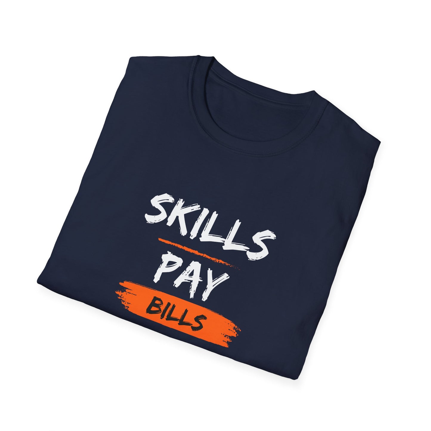 'Skills Pay Bills'  T-Shirt