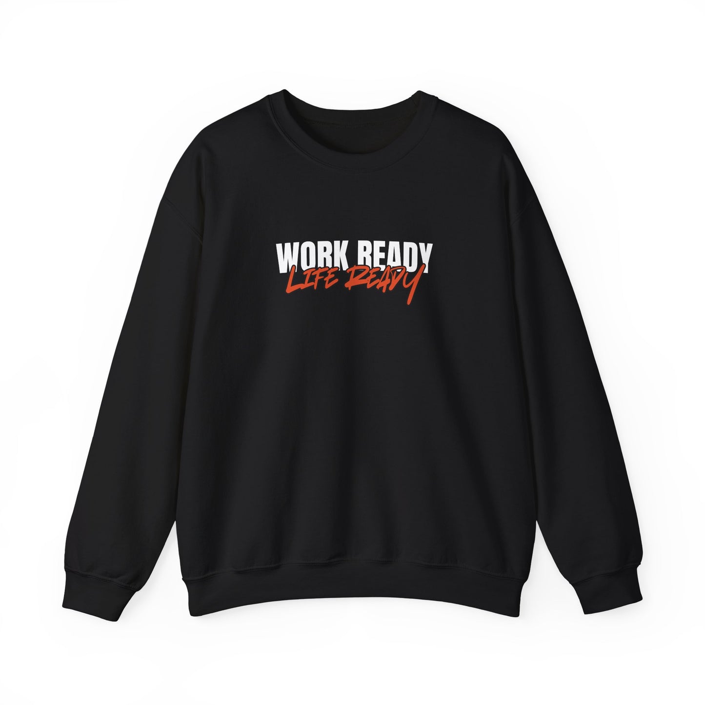 Work Ready Life Ready Crewneck Sweatshirt