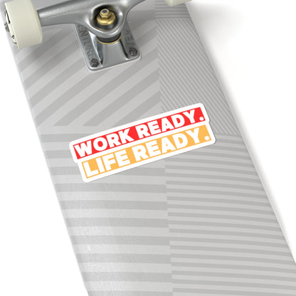 Work Ready. Life Ready. Sticker